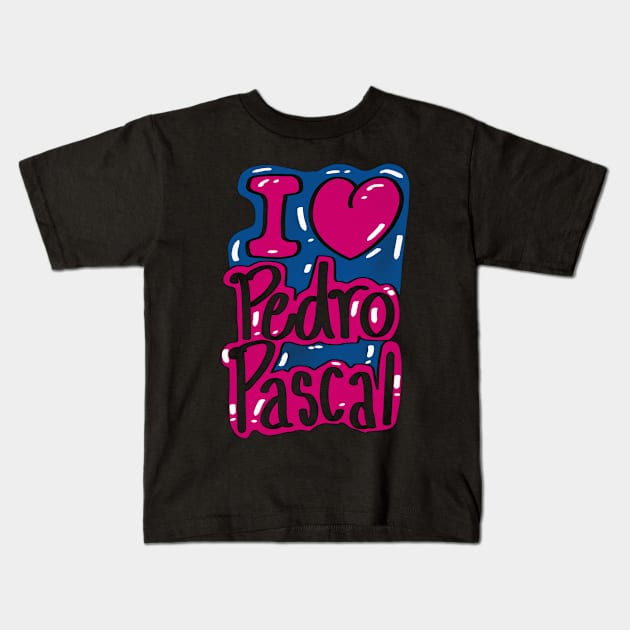 Pedro Pascal Shirt Kids T-Shirt by Liz R 